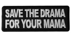 Save the Drama for Your Mama Patch - 4x1.5 inch