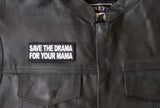 Save the Drama for Your Mama Patch - 4x1.5 inch
