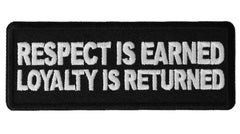 Respect is Earned Loyalty is Returned Patch - 4x1.5 inch