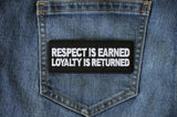 Respect is Earned Loyalty is Returned Patch - 4x1.5 inch