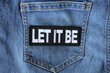 Let It Be Patch - 4x1.5 inch