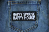 Happy Spouse Happy House Patch - 4x1.5 inch