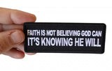 Faith is not Believing God Can It's Knowing that he Will Patch - 4x1.5 inch