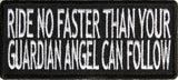 Ride No Faster Than Your Guardian Angel Can Follow PATCH - 4x1.75 inch, Patch, [product_description] - Rhino Gear