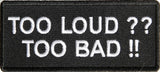 Too Loud Too Bad PATCH - 4x1.75 inch, Patch, [product_description] - Rhino Gear