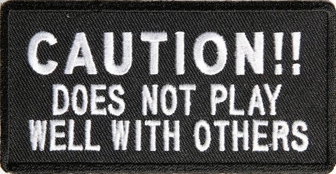 Caution Does Not Play Well With Others PATCH - 4x2 inch