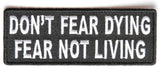 Don't Fear Dying, Fear Not Living PATCH - 4x1.5 inch, Patch, [product_description] - Rhino Gear