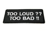 Too Loud Too Bad PATCH - 4x1.75 inch, Patch, [product_description] - Rhino Gear